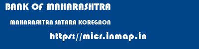 BANK OF MAHARASHTRA  MAHARASHTRA SATARA KOREGAON   micr code